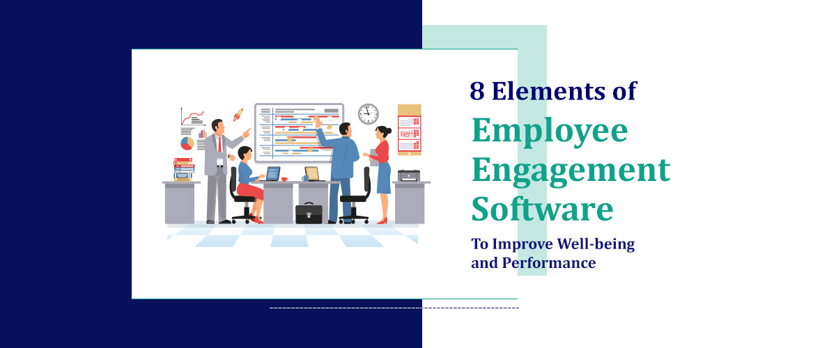 8 Elements of Employee Engagement Software to improve well-being and performance